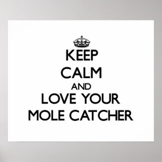 Affiches Restez calme et aimez votre Mole Catcher
