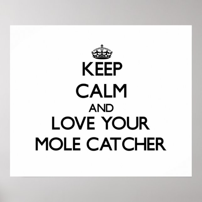 Affiches Restez calme et aimez votre Mole Catcher (Devant)