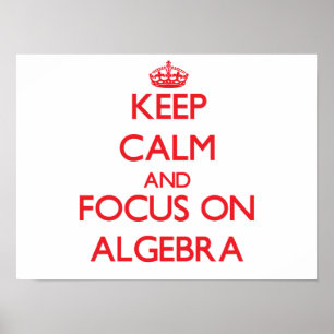 Affiches Restez calme et concentrez-vous sur ALGEBRA