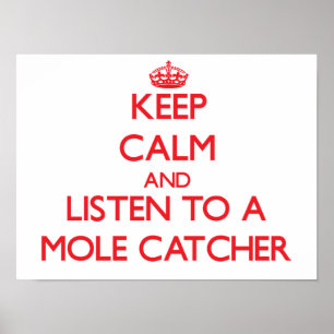 Affiches Restez calme et écoutez un Mole Catcher