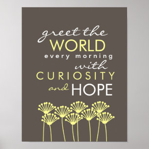Affiches Saluez le monde avec la curiosité et espérez