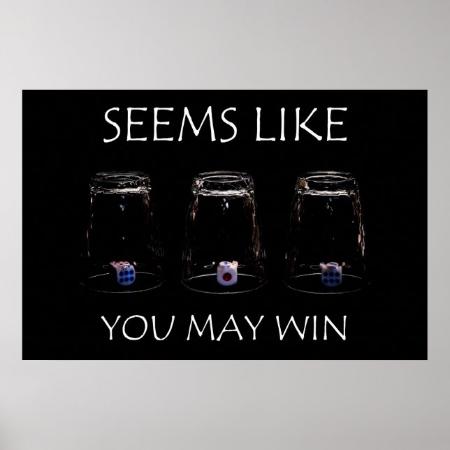 Affiches Seems like you may win (Devant)