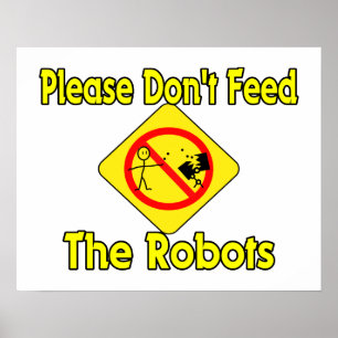 Affiches S'il vous plaît, n'alimentez pas les robots