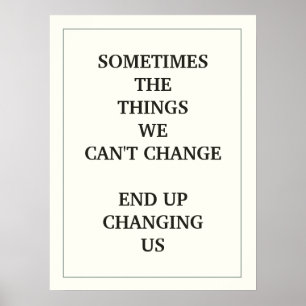 AFFICHES SOMETIMES THE THINGS WE CAN'T CHANGE END UP
