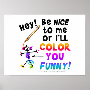 Affiches Soyez gentil avec moi ou je vais vous COLORIER DE
