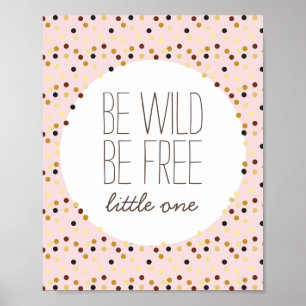 Affiches Soyez Sauvage, Soyez Libre Petite Fille Décor De M