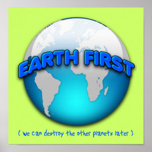 Affiches Terre d'abord, nous détruirons les autres planètes