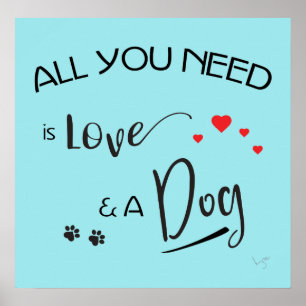 Affiches Tout ce dont vous avez besoin est Amour et un Chie