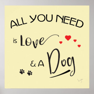 Affiches Tout ce dont vous avez besoin est Amour et un Chie