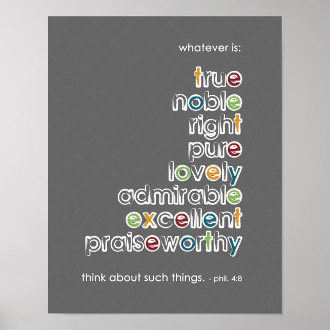 Affiches Tout ce qui est : Véritable Noble - Phil 4:8 (Devant)