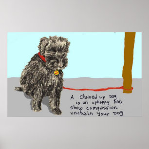 Affiches Unchain Your Dog, Be Compassionate