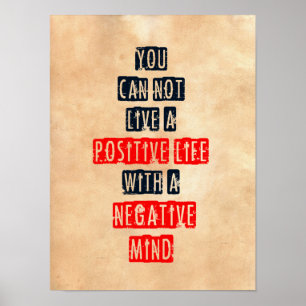 Affiches Vous ne pouvez pas vivre une vie positive avec