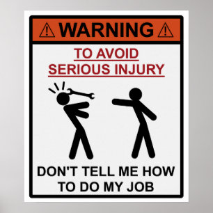 Affiches Warning - Don't Tell Me How To Do My Job
