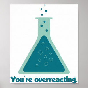 Affiches You're Overreacting Chemistry Science Beaker