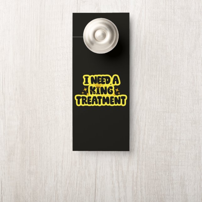 Affichette De Porte J'ai besoin d'un traitement de roi (Sur le bouton)