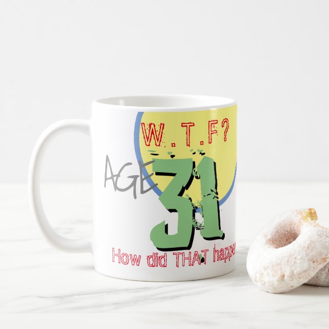 Âge 31. WTF ? Mug de café pour 31e anniversaire (Avec donut)