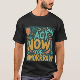 "Agissez maintenant pour demain" T-shirt Slogan po