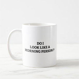 Ai-Je L'Air D'Une Personne Du Matin ? Café Mug