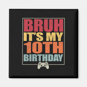 Aimant 10 ans Anniversaire Gamer Boy Bruh C'est My 10th B