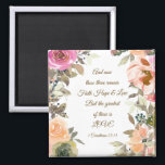 Aimant 1 Corinthians 13:13 Faith Hope Love Bible Verse<br><div class="desc">Inspirational Scripture custom magnet depicts beautiful peach,  gentle pink and taupe watercolor flowers and greenery. It features Bible Verse 1 Corinthians 13:13,  "And now these three remain Faith Hope and Love. But the greatest of these is LOVE."*</div>
