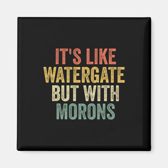 Aimant 2020 It&#' ; s Comme Watergate Mais Avec Morons An (Devant)