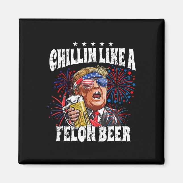 Aimant 2024 Chillin Like A Felon Beer (Devant)