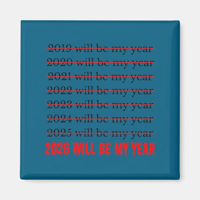 Aimant 2026 Will Be My Year Funny Humor New Year Quote  (Devant)