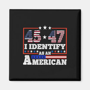 Aimant 45 47 Je M'Identifie Comme Trump Américain 2024