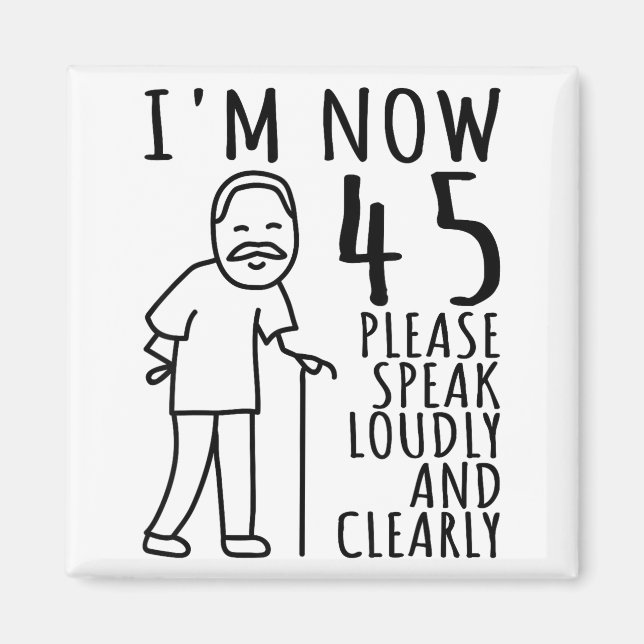 Aimant 45th Birthday For Him_men _ I'm Now 45 Years Old _ (Devant)