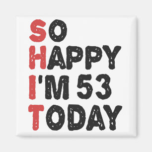 Aimant 53e anniversaire So Happy I'm 53 Today Cadeau drôl