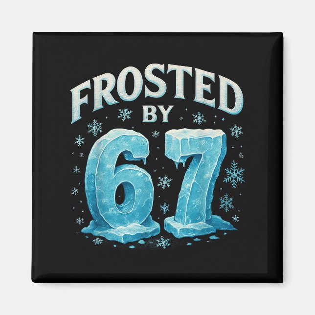 Aimant 67 Christmas Ice Frost Cold 6 7 Internet Meme Xmas (Devant)