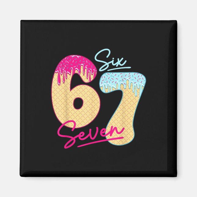 Aimant 67 Ice Cream Drip Meme Funny Six Seven Gen Alpha S (Devant)