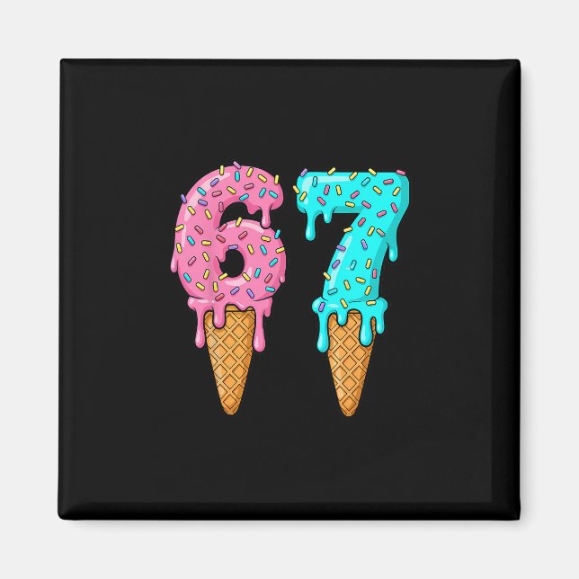 Aimant 67 Ice Cream Drip Meme Funny Six Seven Gen Alpha S (Devant)