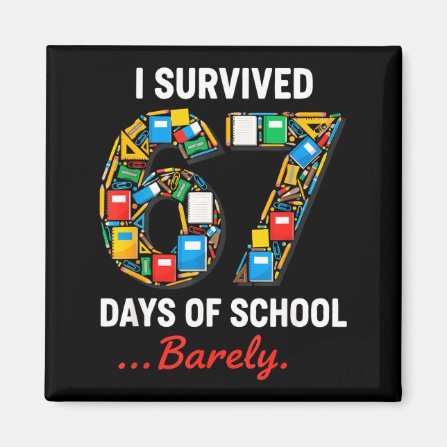 Aimant 67 Jours d'école drôle j'ai survécu six sept mème  (Devant)