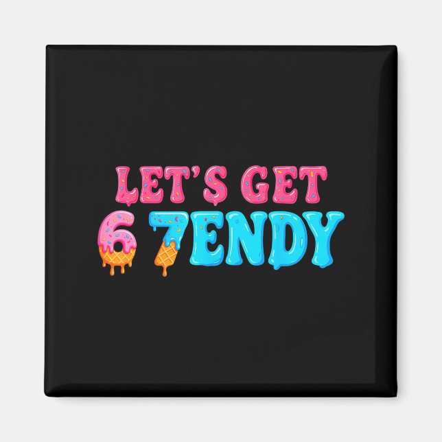 Aimant 67 Six Seven Sendy 6 7endy Allons obtenir Sendy 67 (Devant)