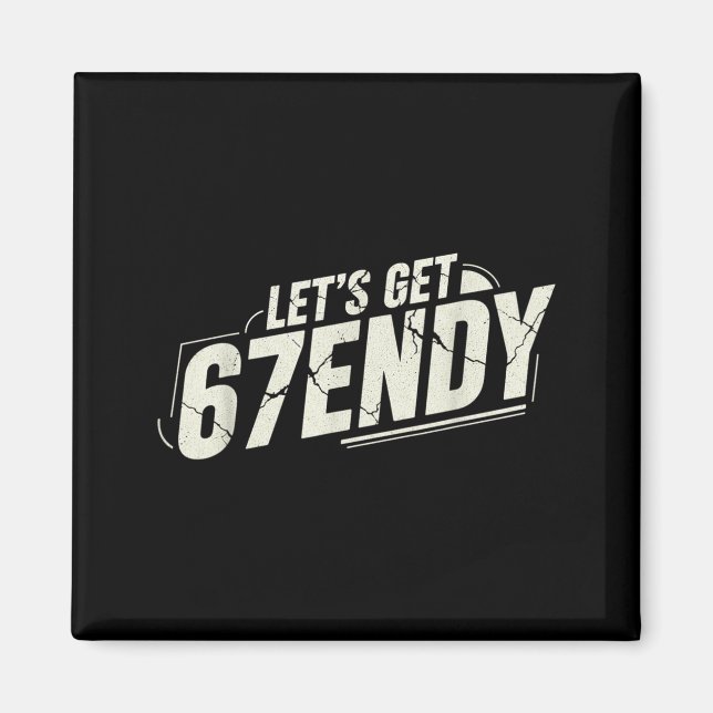 Aimant 67 Six Seven Sendy 6 7endy Allons obtenir Sendy 67 (Devant)