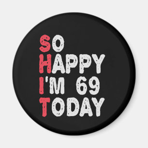 Aimant 69e anniversaire So Happy I'm 69 Aujourd'hui Drôle