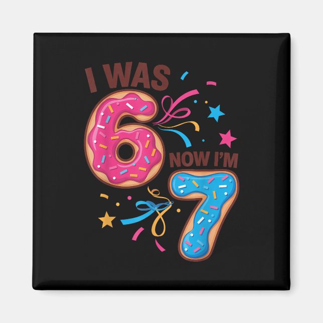 Aimant 7 Year Old Birthday Was 6 Now I'm 7 67 Men Women K (Devant)