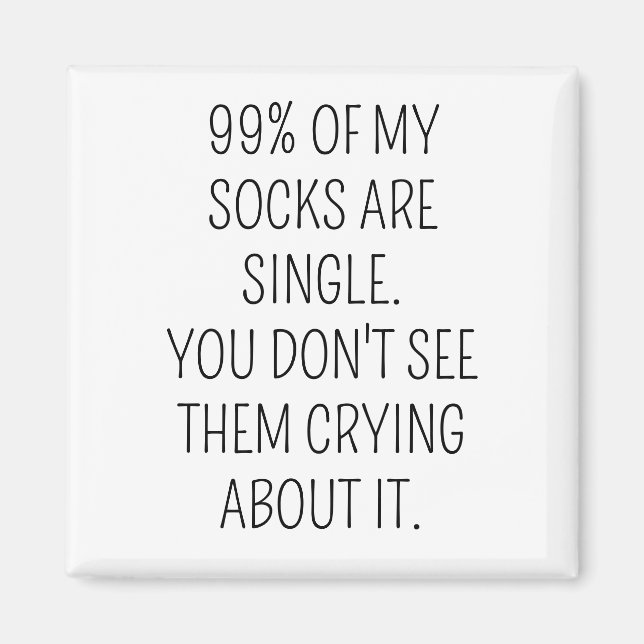 Aimant 99% de mes chaussettes sont célibataires. Vous ne  (Devant)