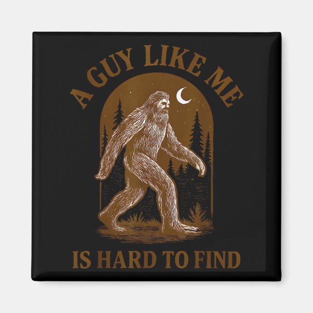 Aimant A Guy Like Me Is Hard To Find Funny Bigfoot Sasqua (Devant)