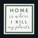Aimant À la maison, je tue ma mère plante drôle plante<br><div class="desc">texte modifiable pour une maman plante pas si verte pouce</div>