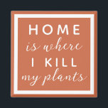 Aimant À la maison où je tue mon plante drôle plante mama<br><div class="desc">texte modifiable pour une maman plante pas si verte pouce</div>