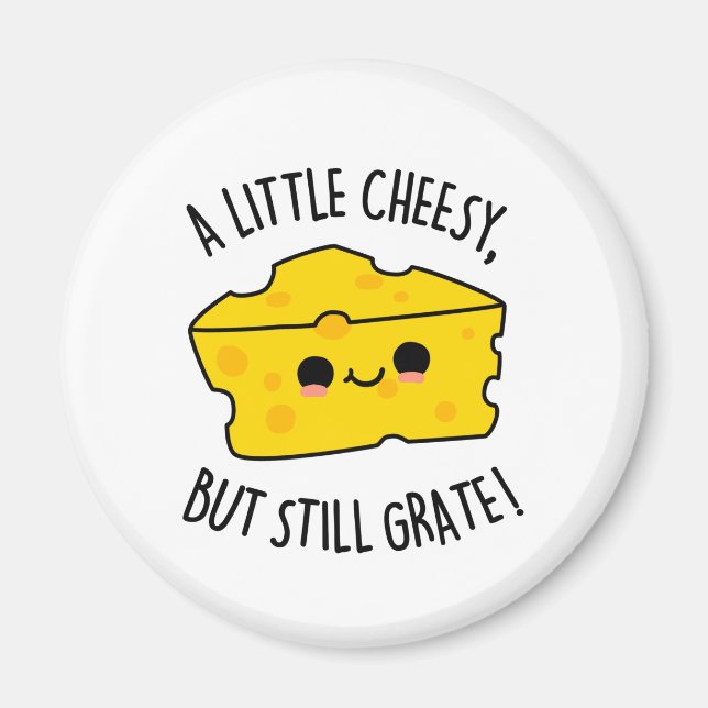 Aimant A Little Cheesy But Still Grate Funny Cheese Pun (Devant)
