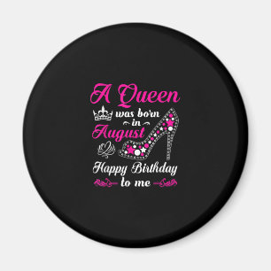 Aimant A Queen Quoi Born In August Birthday Women