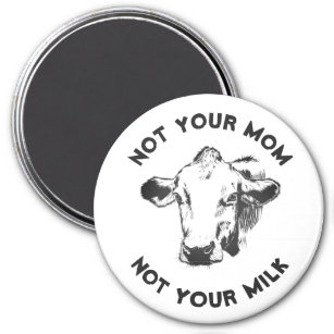 Aimant Activiste végétalien   Pas ton lait pas ta maman