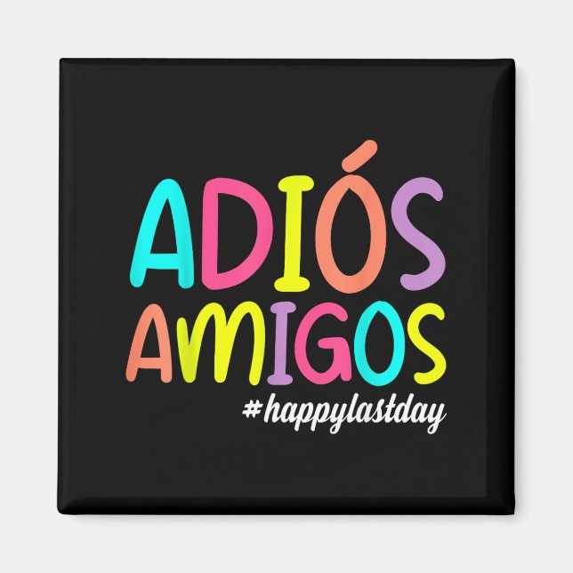 Aimant Adios Amigos Dernier Jour D'école Heureux Espagnol (Devant)