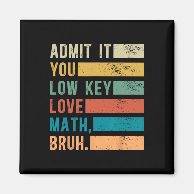 Aimant Admettez-le, vous aimez les maths à bas bruit, mec (Devant)