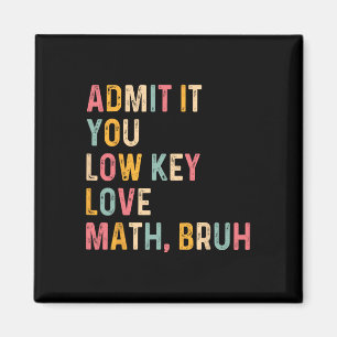 Aimant Admettez-le, vous aimez secrètement les maths, mec