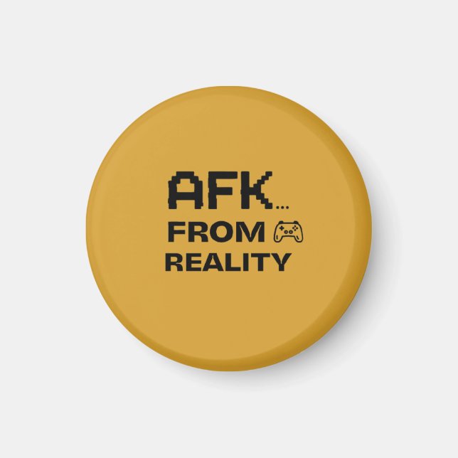 Aimant AFK from Reality funny and cool (Devant)
