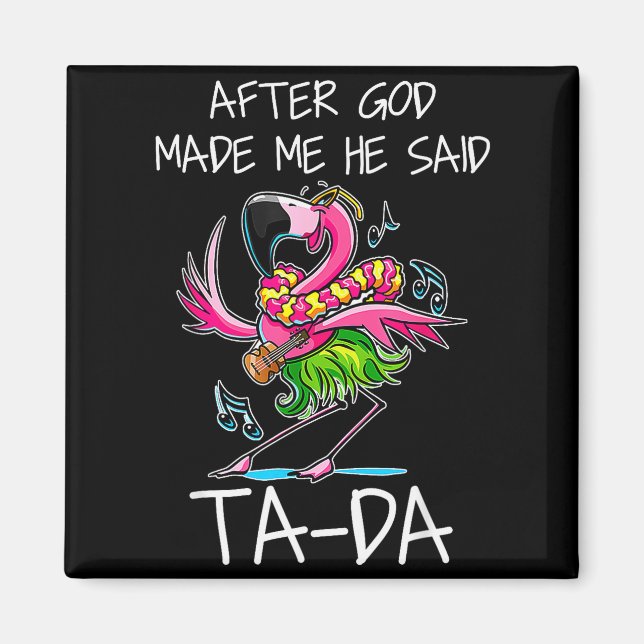 Aimant After God Made Me He Said Ta-da Funny Flamingo Car (Devant)